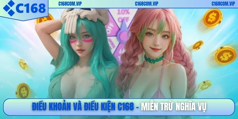 Điều khoản và điều kiện C168 - Miễn trừ nghĩa vụ