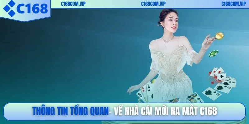 Thông tin tổng quan về nhà cái mới ra mắt C168